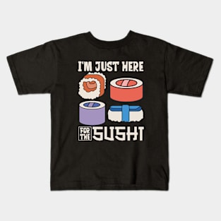 I'm just here for the sushi Kids T-Shirt